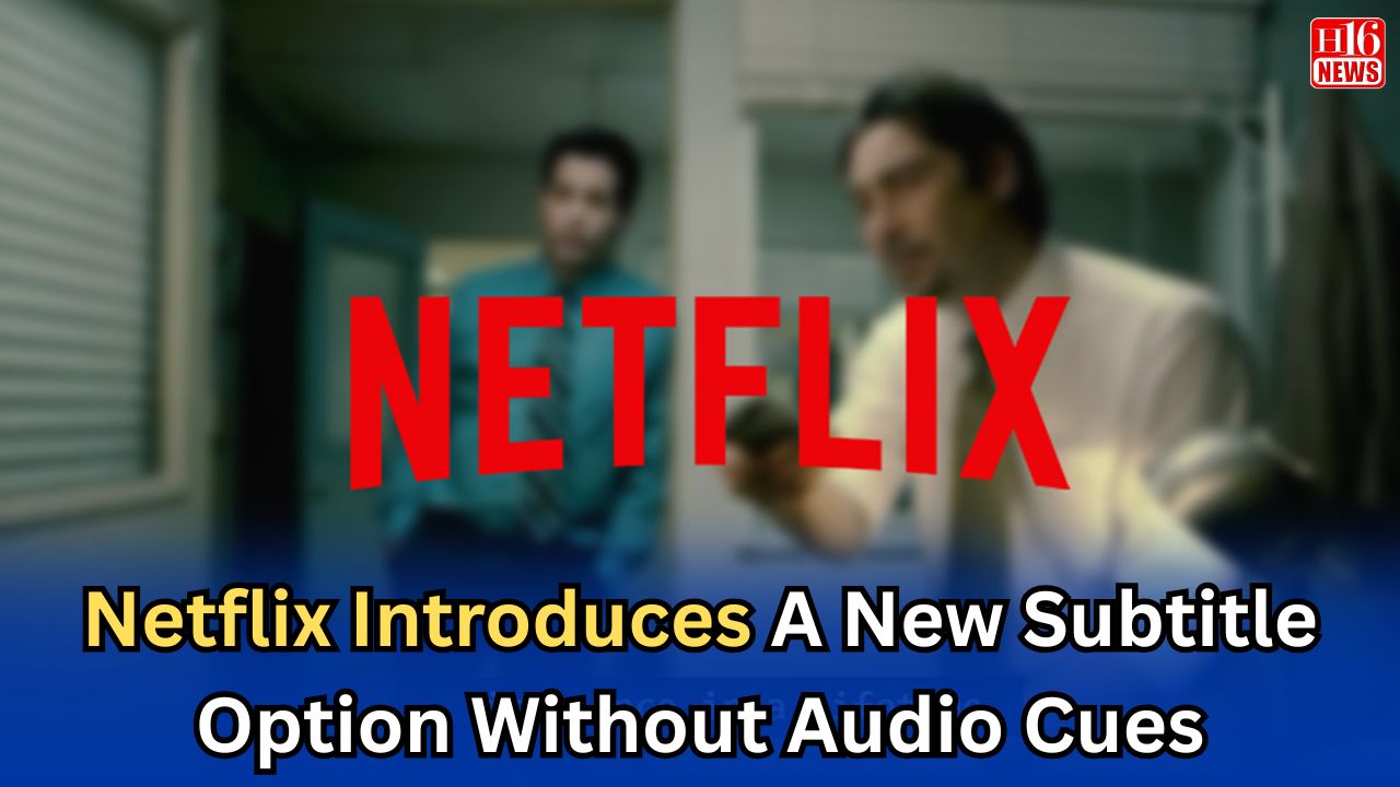 Netflix Introduces A New Subtitle Option Without Audio Cues